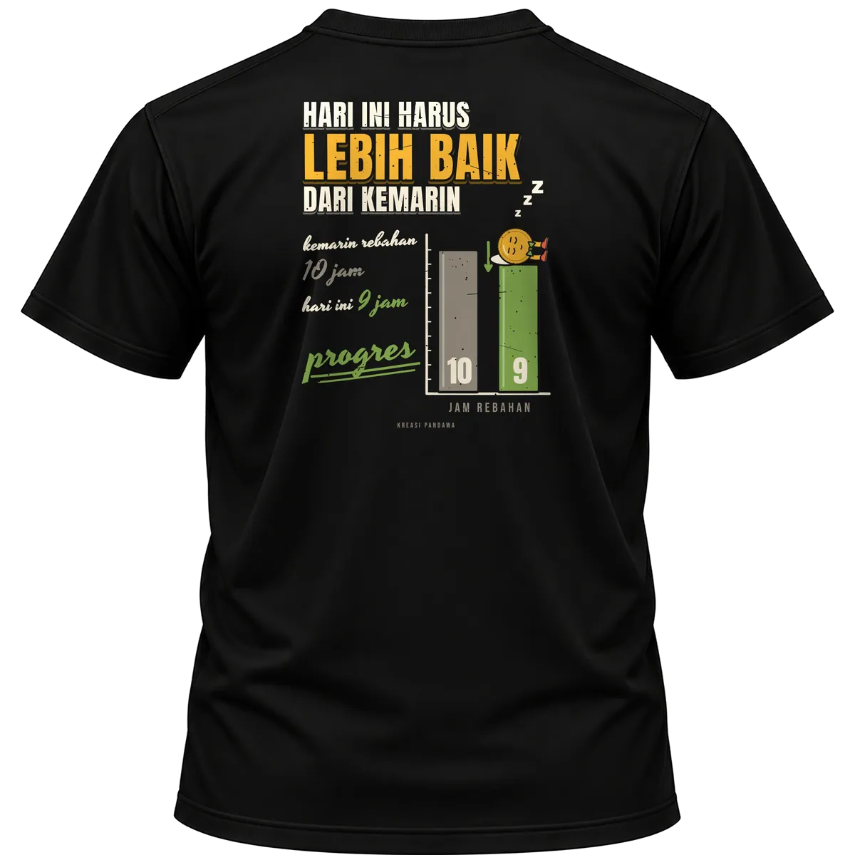 Mockup kaos hitam Kreasi Pandawa tampak belakang, sablon punggung: Hari ini harus lebih baik dari kemarin, kemarin rebahan 10 jam, hari ini 9 jam, progres