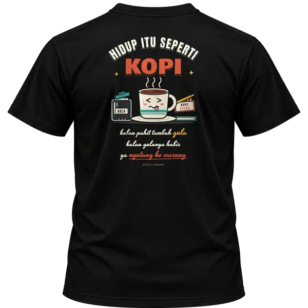 Mockup kaos hitam Kreasi Pandawa tampak belakang, sablon punggung: Hidup itu seperti kopi, kalau pahit tambah gula. Kalau gulanya habis ya ngutang ke warung