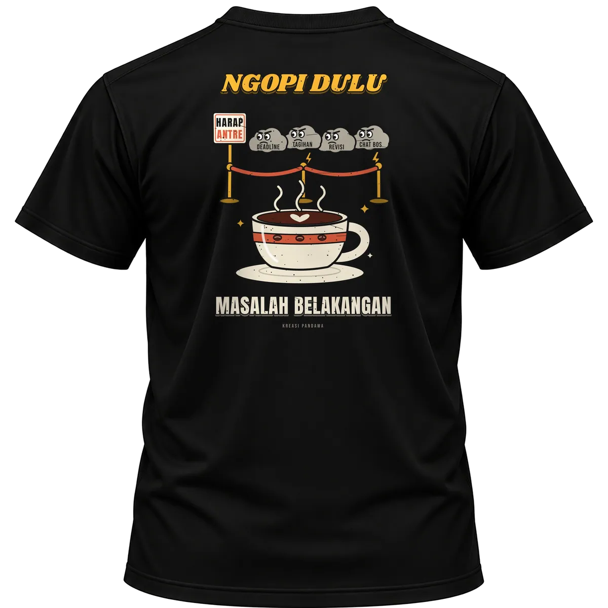 Mockup kaos hitam Kreasi Pandawa tampak belakang, sablon punggung: Ngopi dulu, masalah belakangan