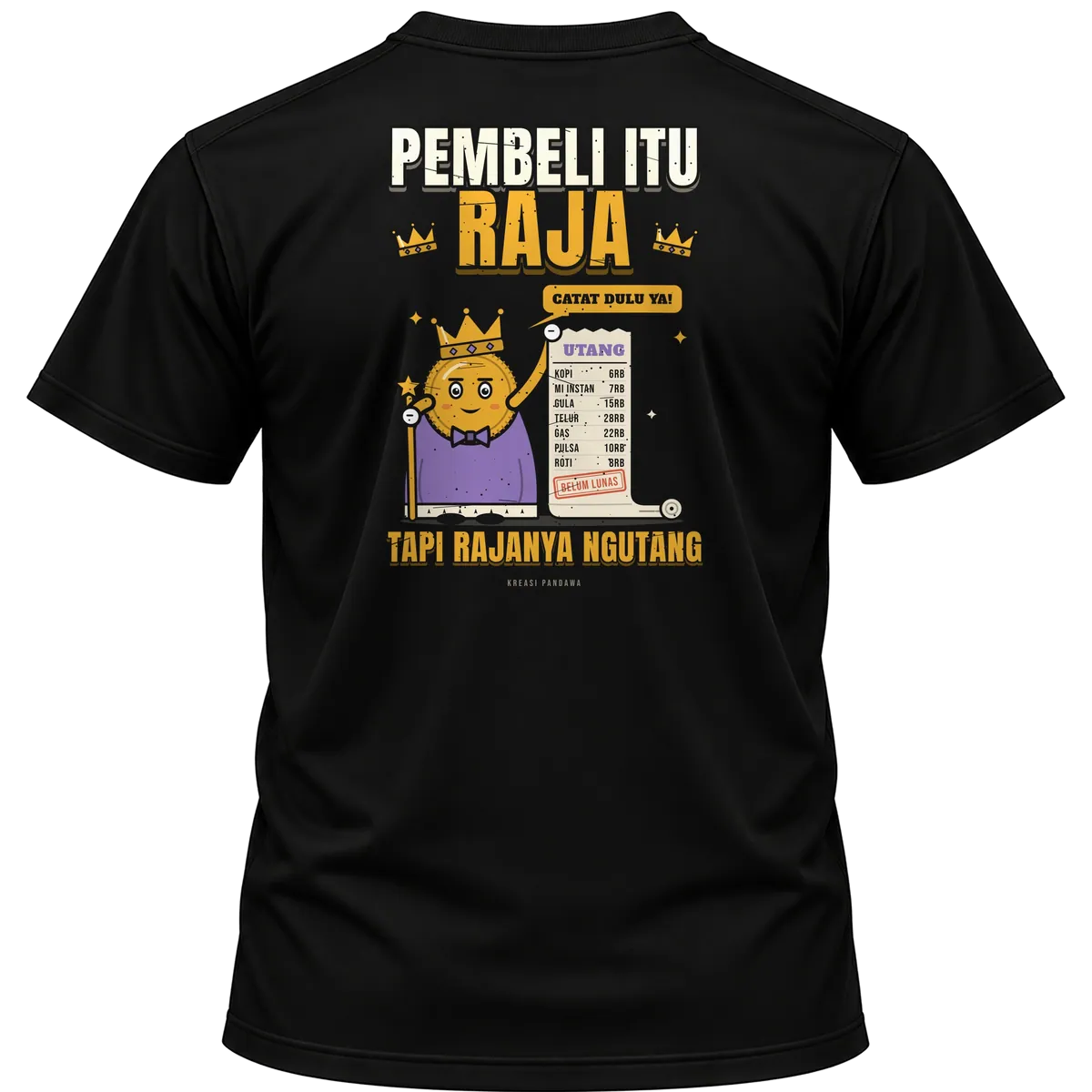 Mockup kaos hitam Kreasi Pandawa tampak belakang, sablon punggung: Pembeli itu raja, tapi rajanya ngutang