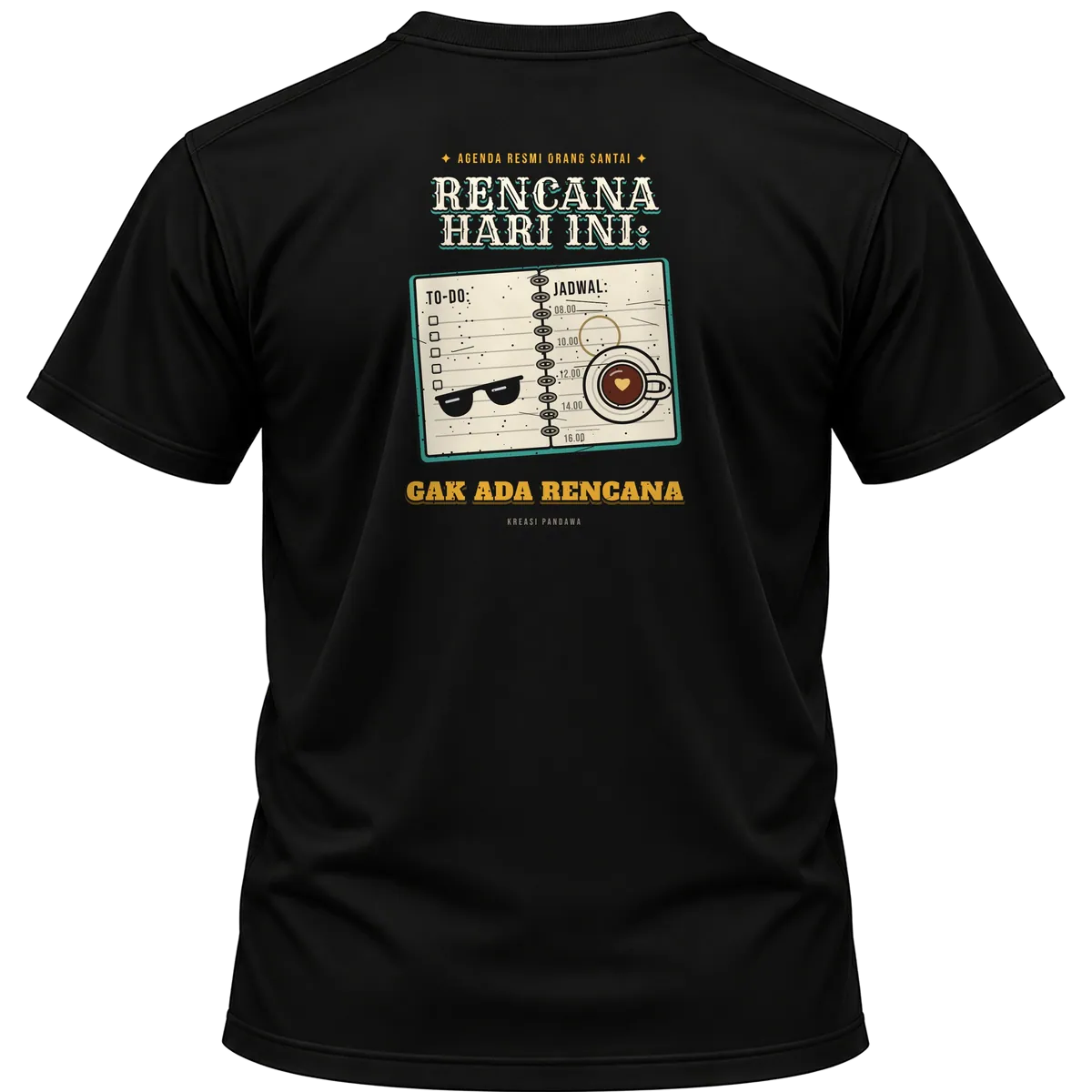 Mockup kaos hitam Kreasi Pandawa tampak belakang, sablon punggung: Rencana hari ini: gak ada rencana