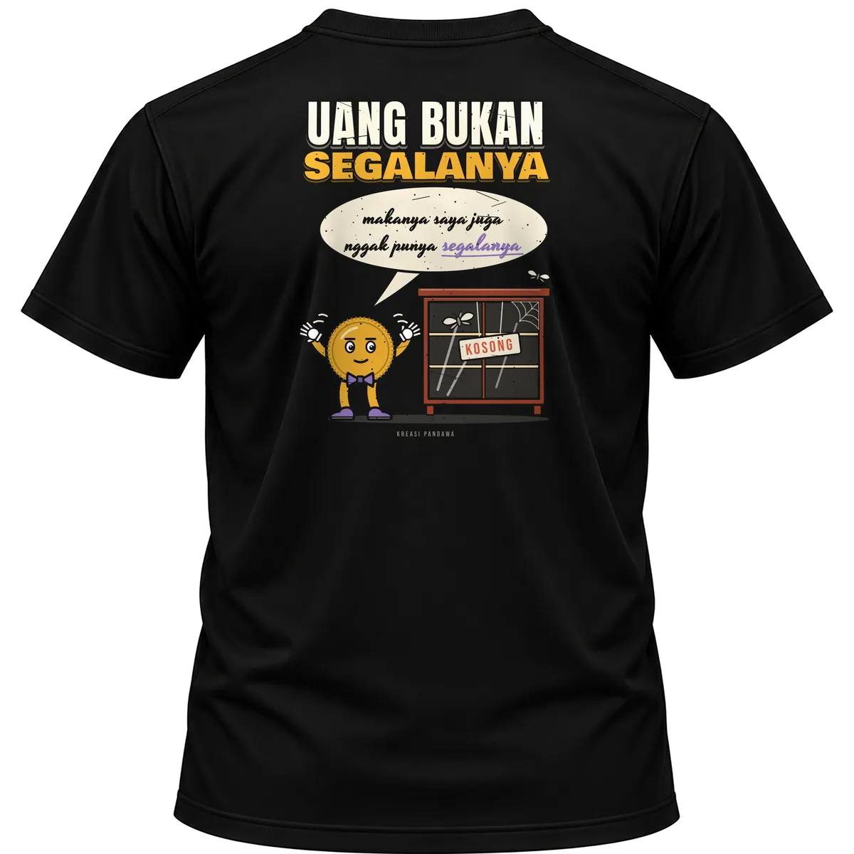 Mockup kaos hitam Kreasi Pandawa tampak belakang, sablon punggung: Uang bukan segalanya, makanya saya juga nggak punya segalanya